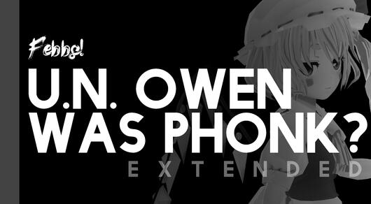 UN Owen was Phonk